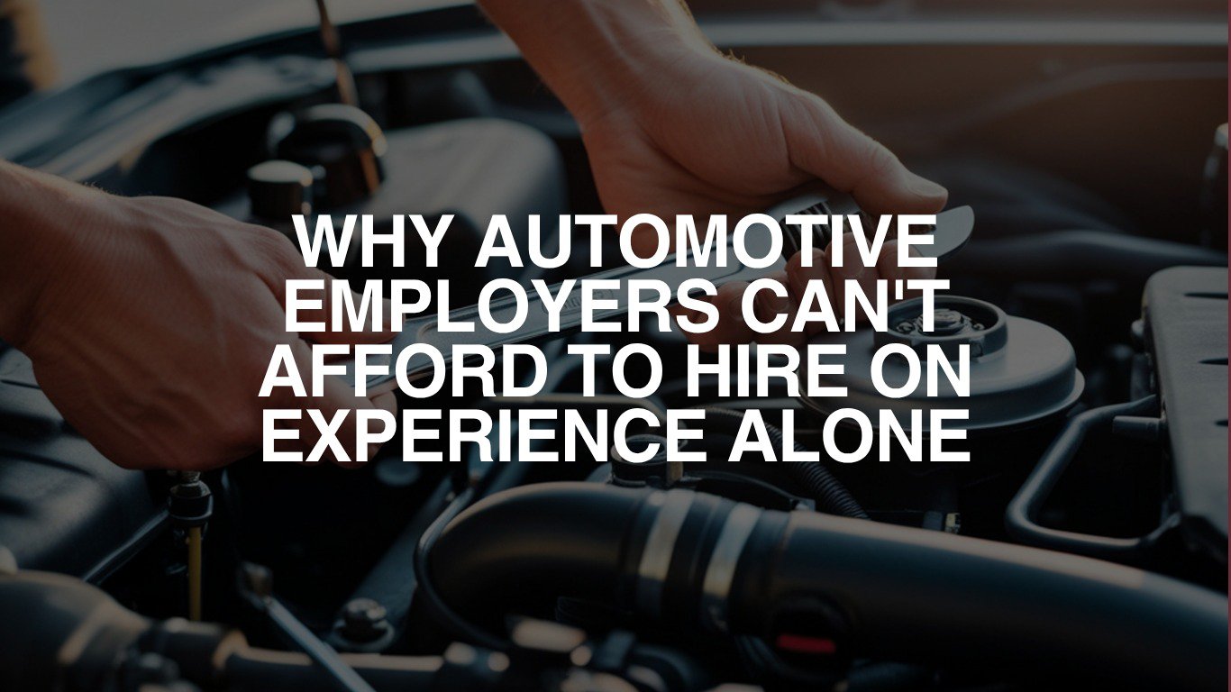 Why Automotive Employers Can't Afford to Hire on Experience Alone cover