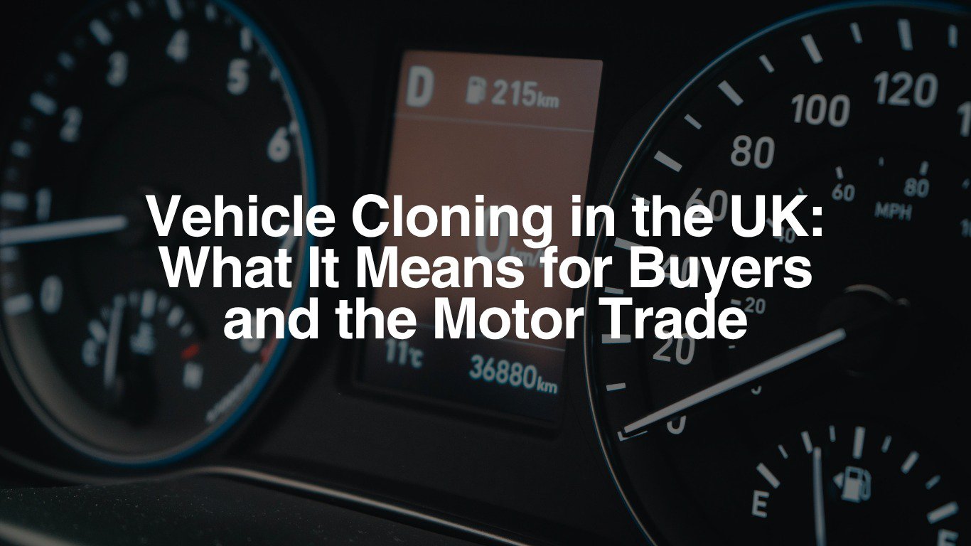 Vehicle Cloning in the UK: What It Means for Buyers and the Motor Trade cover